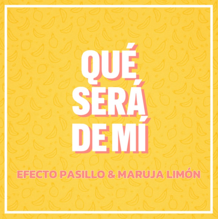 Efecto Pasillo, Maruja Limón – Qué será de mí