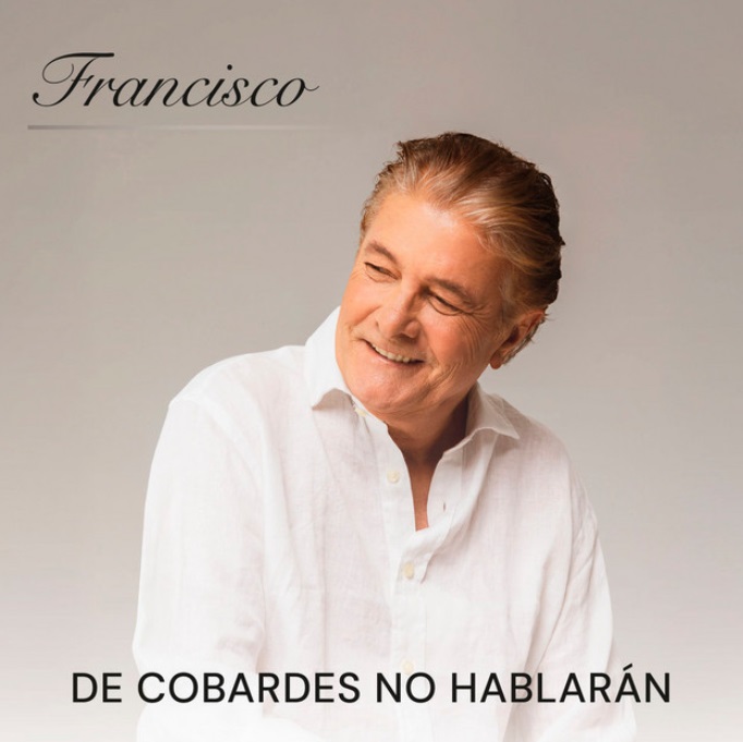 Francisco – De cobardes no hablarán