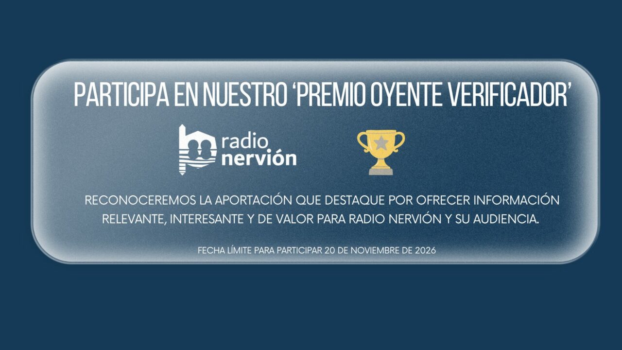 Luchar contra la desinformación tiene premio: Radio Nervión lanza el Premio oyente verificador