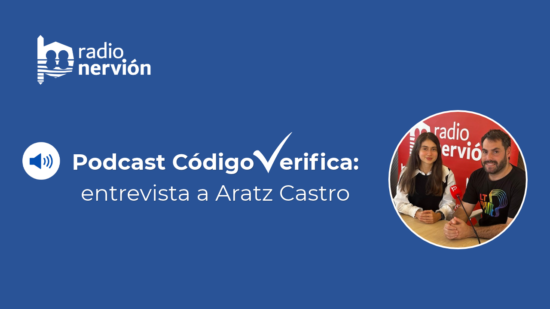 Podcast ‘Código Verifica’ con Aratz Castro: «Hemos perdido la capacidad de cuestionar»