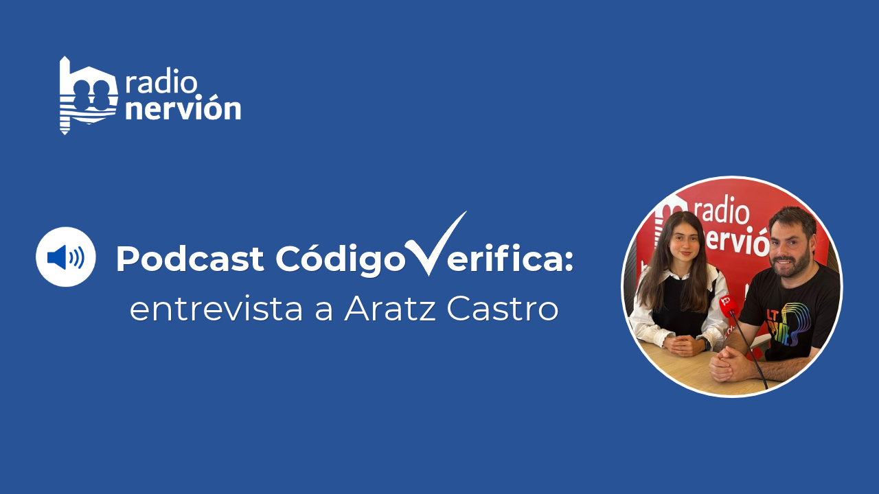 Podcast ‘Código Verifica’ con Aratz Castro: «Hemos perdido la capacidad de cuestionar»